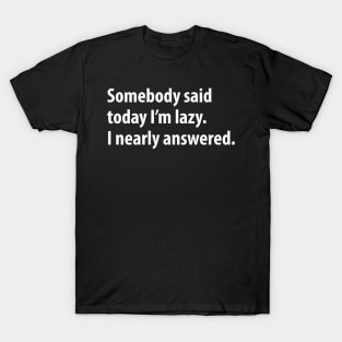 Funny Lazy Sayings Humor T-Shirt